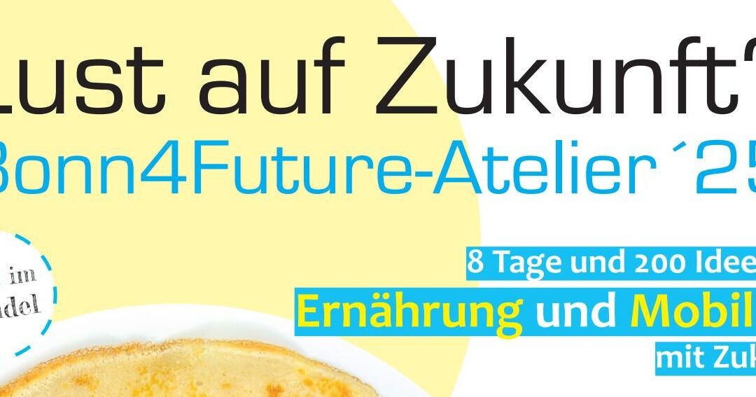 Bonn4Future Atelier ’25 – Lust auf Zukunft?